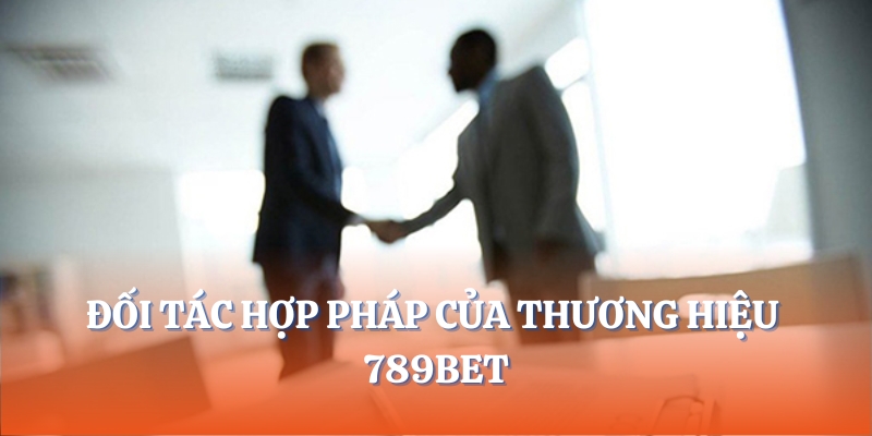 Đối tác hợp pháp của thương hiệu 789Bet